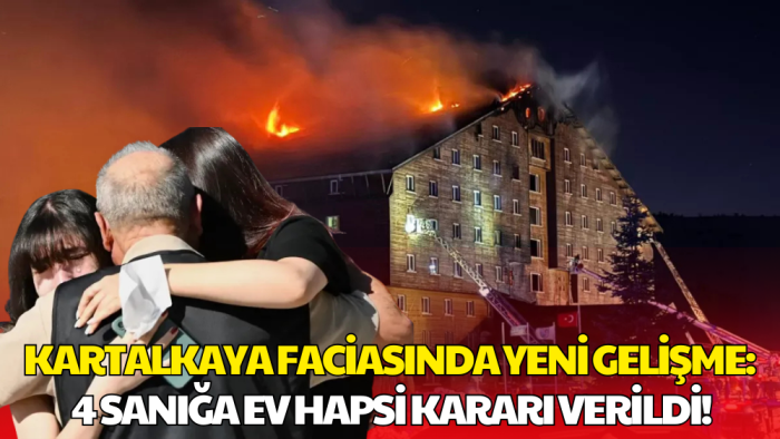 Kartalkaya Otel Yangını Davasında 4 Sanığa Ev Hapsi